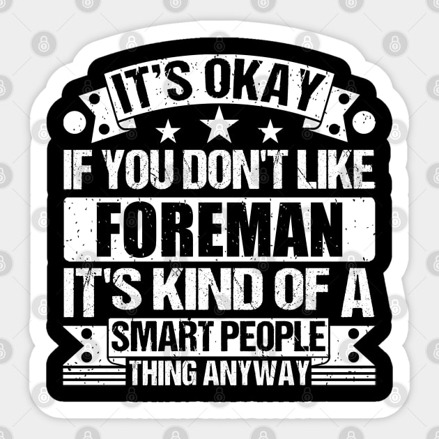 It's Okay If You Don't Like Foreman It's Kind Of A Smart People Thing Anyway Foreman Lover Sticker by Benzii-shop 